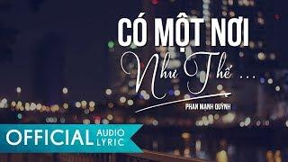 Có Một Nơi Như Thế - Phan Mạnh Quỳnh  AUDIO LYRIC OFFICIAL