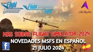 MÁS SOBRE FLIGHT SIMULATOR 2024  NOVEDADES 21 JULIO 2024 #airmoysim #msfs2020