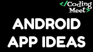 Android App Ideas From EASY to HARDCORE  Latest Android App Ideas