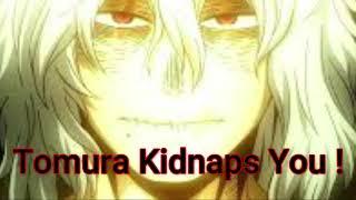 Tomura Shigaraki Kidnaps You