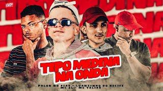 TIPO MEDINA NA ONDA - LUANZINHO DO RECIFE PALOK NO BEAT MC 3L MC TALIBÃ - REMIX BREGA FUNK