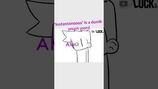 Instantaneous is a dumb smart word #shorts