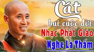 Nhạc Phật - LK Nhạc Phật Giáo 2024 #CÁT BỤI CUỘC ĐỜI #100 BÀI NGHE RẤT HAY #Nhạc Phật Ân Thiên Vỹ