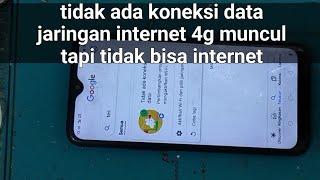 tidak ada koneksi data  jaringan internet 4g muncul tapi tidak bisa internet