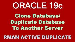 Oracle Database 19c Duplicate Database To Another Server - ACTIVE DUPLICATE