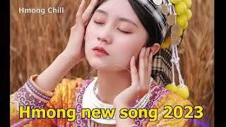 Hmong Chill -  Hmong new song 2023 -  top nkauj tawm tshiab 2023