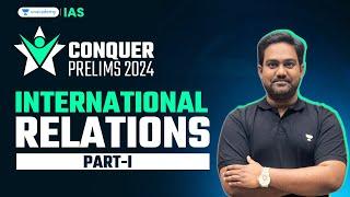 Conquer Prelims 2024  International Relations - 1 by Chethan N  UPSC Current Affairs Crash Course