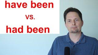 HAVE BEEN vs. HAD BEEN  ENGLISH GRAMMAR