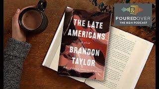 #PouredOver Brandon Taylor on The Late Americans