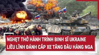 Chiến sự Nga - Ukraine Nghẹt thở hành trình binh sĩ Ukraine đánh cắp xe tăng đầu hàng Nga