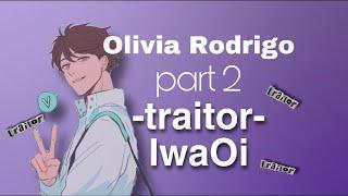 IwaOi BreakUp  Haikyuu Lyric Text  Olivia Rodrigo Traitor- Oikawa Speaks Up??