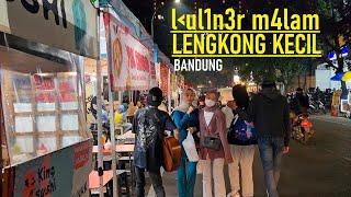 walking around Night Culinary LENGKONG KECIL‼️ Jalan jalan di Kuliner Malam Bandung street food