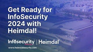 Get Ready for Infosecurity Europe 2024 with Heimdal®