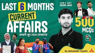 Last 6 Months Current Affairs 2024  January To June 2024 Updated  Current Affairs By Ashutosh Sir