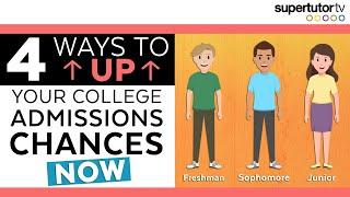 4 Things Freshman Sophomores and Juniors can do NOW to Improve their College Admissions Chances