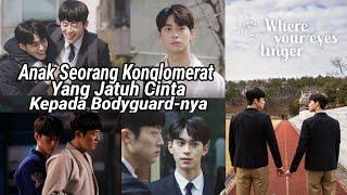 BODYGUARD MUDA YANG JATUH CINTA TERHADAP ANAK TUANNYA  Alur Film WHERE YOUR EYES LINGER