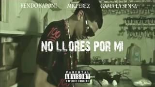 Kendo Kaponi & Mr. Perez FT Gama La Sensa No Llores Por MiAUDIO ORIGINAL