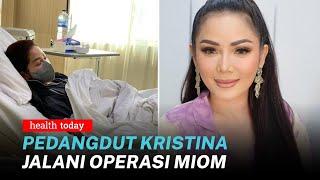 Kristina Jalani Operasi Miom Begini Gejala dan Pengobatannya  Health Today #153