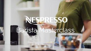 Nespresso Barista Masterclass - Your Original Machine Coffee  UK & Ireland