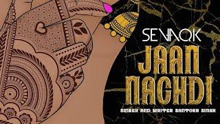 Sevaqk ft Santokh Singh - Jaan Nachdi