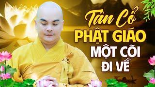 Tân Cổ Phật Giáo MỘT CÕI ĐI VỀ - Nghe Ca Cổ Nhạc Phật Ý Nghĩa Về Cuộc Đời  Thích Nghiêm Bình