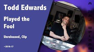 Todd Edwards - Played the Fool CLIP