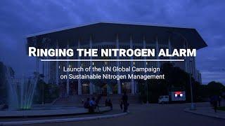 RINGING THE NITROGEN ALARM - Launch of the UN Global Campaign on Sustainable Nitrogen Management