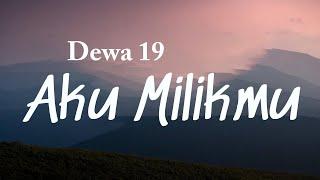 Aku Milikmu - Dewa 19 Lyrics Video