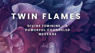 Twin Flames - Divine feminine a powerful channeled message xx