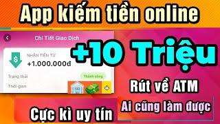 App kiếm tiền online uy tín +10.000.000đ rút về atm miễn phí với cách kiếm tiền online 2024