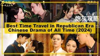 BEST【Time Travel - Republican Era】CHINESE Drama of All Time《2024》