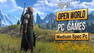 Top 15 Best OPEN WORLD Games For 4GB RAM  6GB RAM  2GB VRAM 2024