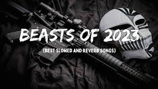 Beasts of 2023    best slowed and reverbed songs   Top attitude songs   Bhatti 42