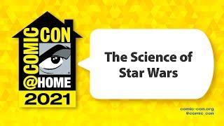 The Science of Star Wars  Comic-Con@Home 2021