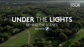 Behind the Scenes at Under the Lights.  BMW PGA Championship 2020