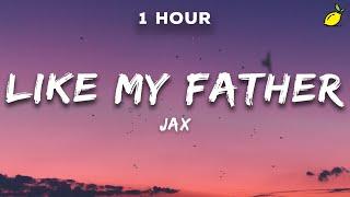 1 Hour Jax - Like My Father Lyrics