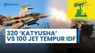 320 Rudal Katyusha Hizbullah Versus 100 Jet Israel Bentrokan Senjata Terbesar Sejak 10 Bulan Perang