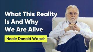 What This Reality Is And Why We Are Alive