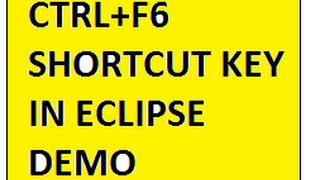 CTRL F6 SHORTCUT KEY ECLIPSE IDE SWITCH BETWEEN EDITORS