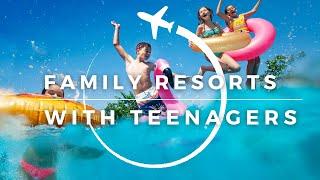 10 Best All-inclusive RESORTS for FAMILY with TEENAGERS  Travel With Kids