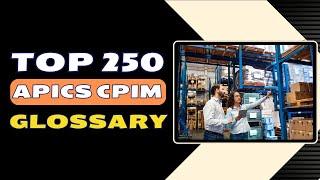 Master APICS CPIM Top 250 Supply Chain Management Terms Explained