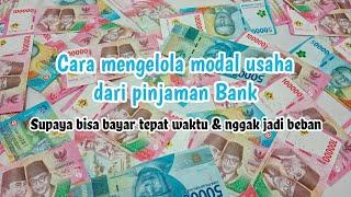 Cara mengelola modal usaha dari pinjaman Bank biar ringan saat bayar angsuran