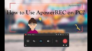 【Guide】How to Use ApowerREC to Record Screen on PC?