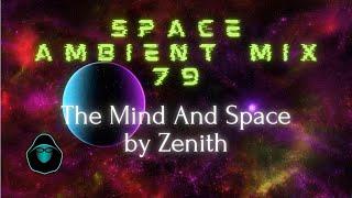 Space Ambient Mix 79  - The Mind And Space by Zenith