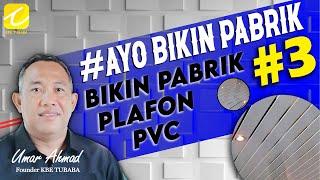 #AyoBikinPabrik - Bikin Pabrik Plafon PVC #3