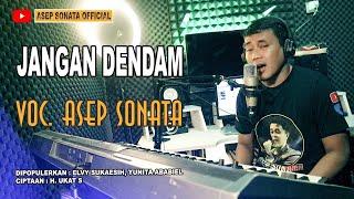 JANGAN DENDAM_VOC. ASEP SONATA_CIPT. H UKAT S