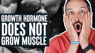 Growth Hormone Does NOT Grow Muscle