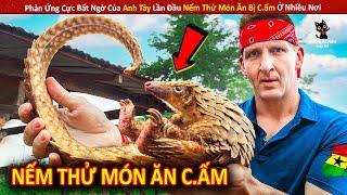 Phản Ứng Cực Bất Ngờ Của Anh Tây Lần Đầu Nếm Thử Món Ăn Bị C.ấm Ở Nhiều Nơi  Review Giải Trí