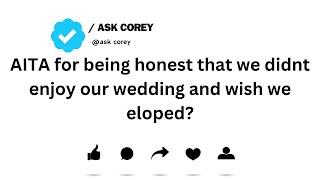 AITA for being honest that we didnt enjoy our wedding and wish we eloped?