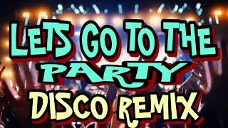 LETS GO TO THE PARTY  DISCO REMIX 2024   DJ REX TAMBOK REMIX OFFICIAL   KMC DJSS 